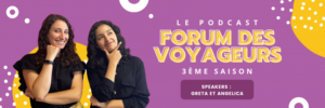 Bannière forum des voyageurs - le Podcast - Saison 3